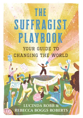 The Suffragist Playbook : Votre guide pour changer le monde - The Suffragist Playbook: Your Guide to Changing the World