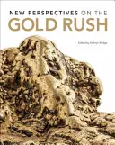 Nouvelles perspectives sur la ruée vers l'or - New Perspectives on the Gold Rush