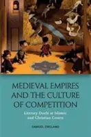 Empires médiévaux et culture de la concurrence : Les duels littéraires dans les cours islamiques et chrétiennes - Medieval Empires and the Culture of Competition: Literary Duels at Islamic and Christian Courts