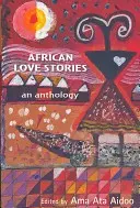 Histoires d'amour africaines : Une anthologie - African Love Stories: An Anthology