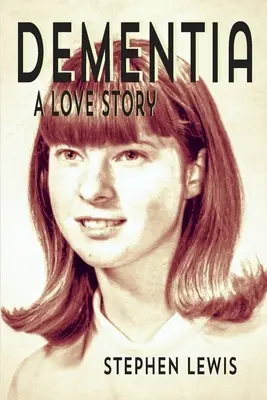 La démence : Une histoire d'amour - Dementia: A Love Story