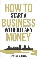 Comment créer une entreprise sans argent - How to Start a Business Without Any Money