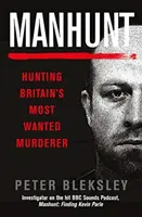 Manhunt - La chasse au meurtrier le plus recherché de Grande-Bretagne - Manhunt - Hunting Britain's Most Wanted Murderer