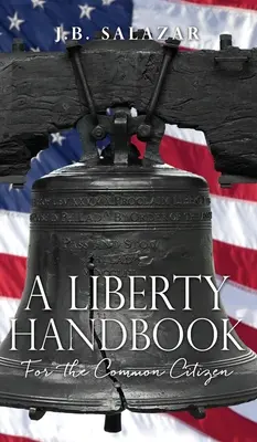 Manuel de la liberté : Pour le citoyen ordinaire - A Liberty Handbook: For the Common Citizen