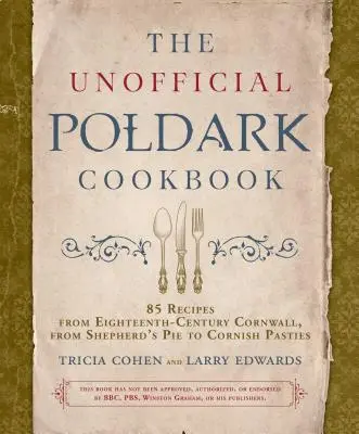 Le livre de cuisine non officiel de Poldark : 85 recettes de la Cornouailles du XVIIIe siècle, du pâté chinois aux Cornish Pasties - The Unofficial Poldark Cookbook: 85 Recipes from Eighteenth-Century Cornwall, from Shepherd's Pie to Cornish Pasties