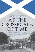 Au carrefour du temps : comment un petit village écossais a changé l'histoire - At the Crossroads of Time: How a Small Scottish Village Changed History