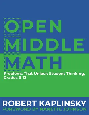 Open Middle Math : Des problèmes qui libèrent la pensée des élèves, 6-12 - Open Middle Math: Problems That Unlock Student Thinking, 6-12