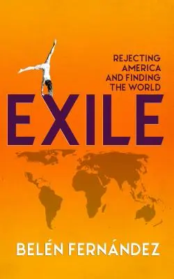 L'exil : Rejeter l'Amérique et trouver le monde - Exile: Rejecting America and Finding the World