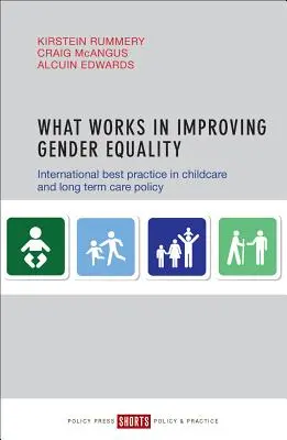 Ce qui marche pour améliorer l'égalité entre les hommes et les femmes : Meilleures pratiques internationales en matière de politiques de garde d'enfants et de soins de longue durée - What Works in Improving Gender Equality: International Best Practice in Childcare and Long-Term Care Policy