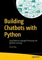 Construire des Chatbots avec Python : Utiliser le traitement du langage naturel et l'apprentissage automatique - Building Chatbots with Python: Using Natural Language Processing and Machine Learning