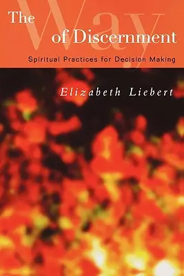 Le chemin du discernement : Pratiques spirituelles pour la prise de décision - The Way of Discernment: Spiritual Practices for Decision Making