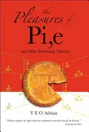 Les plaisirs de Pi, E et autres nombres intéressants - The Pleasures of Pi, E and Other Interesting Numbers