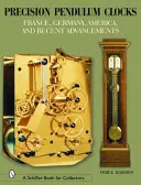 Horloges à pendule de précision : France, Allemagne, Amérique et progrès récents - Precision Pendulum Clocks: France, Germany, America, and Recent Advancements