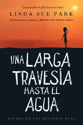 Una Larga Travesa Hasta El Agua : Basada En Una Historia Real (Une longue marche jusqu'à l'eau : basée sur une histoire réelle) - Una Larga Travesa Hasta El Agua: Basada En Una Historia Real