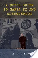 Guide de Santa Fe et d'Albuquerque pour les espions - A Spy's Guide to Santa Fe and Albuquerque