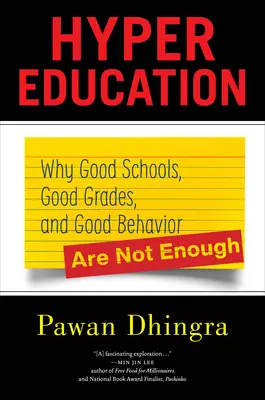 Hyper éducation : Pourquoi les bonnes écoles, les bonnes notes et les bons comportements ne suffisent pas - Hyper Education: Why Good Schools, Good Grades, and Good Behavior Are Not Enough
