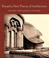 Vers une nouvelle théorie de l'architecture : Le premier Goetheanum en images (Cw 290) - Toward a New Theory of Architecture: The First Goetheanum in Pictures (Cw 290)