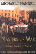 Les maîtres de la guerre : la pensée stratégique classique - Masters of War: Classical Strategic Thought