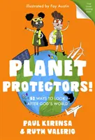 Protecteurs de la planète : 52 façons de prendre soin du monde de Dieu - Planet Protectors: 52 Ways to Look After God's World