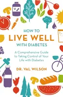 Comment bien vivre avec le diabète : Un guide complet pour prendre le contrôle de votre vie avec le diabète - How to Live Well with Diabetes: A Comprehensive Guide to Taking Control of Your Life with Diabetes