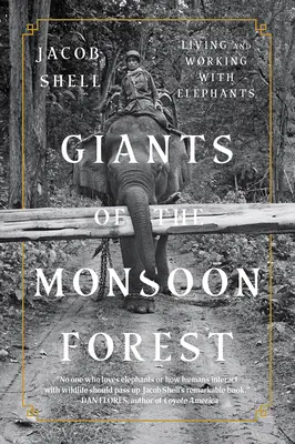 Les géants de la forêt de mousson : Vivre et travailler avec les éléphants - Giants of the Monsoon Forest: Living and Working with Elephants