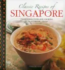 Recettes classiques de Singapour : La cuisine traditionnelle en 25 plats authentiques - Classic Recipes of Singapore: Traditional Food and Cooking in 25 Authentic Dishes