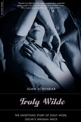 Truly Wilde : L'histoire troublante de Dolly Wilde, la nièce insolite d'Oscar - Truly Wilde: The Unsettling Story of Dolly Wilde, Oscar's Unusual Niece