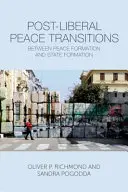 Transitions de paix postlibérales : Entre la formation de la paix et la formation de l'Etat - Post-Liberal Peace Transitions: Between Peace Formation and State Formation