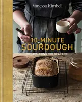 10-Minute Sourdough - Breadmaking for Real Life (Le levain en 10 minutes - La fabrication du pain dans la vraie vie) - 10-Minute Sourdough - Breadmaking for Real Life