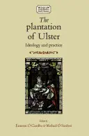 La plantation de l'Ulster : Idéologie et pratique - The Plantation of Ulster: Ideology and Practice