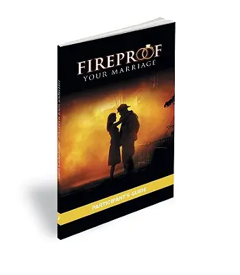 À l'épreuve du feu pour votre mariage : Guide du participant - Fireproof Your Marriage: Participant's Guide