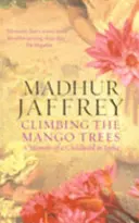 Grimper aux manguiers - Mémoires d'une enfance en Inde - Climbing the Mango Trees - A Memoir of a Childhood in India