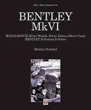 Bentley Mkvi : Rolls-Royce Silver Wraith, Silver Dawn & Silver Cloud ; Bentley R-Series & S-Series - Bentley Mkvi: Rolls-Royce Silver Wraith, Silver Dawn & Silver Cloud; Bentley R-Series & S-Series