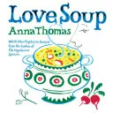 Love Soup : 160 nouvelles recettes végétariennes de l'auteur de Vegetarian Epicure - Love Soup: 160 All-New Vegetarian Recipes from the Author of the Vegetarian Epicure