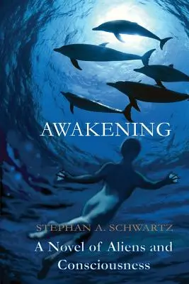 L'éveil : Un roman sur les extraterrestres et la conscience - Awakening: A Novel of Aliens and Consciousness