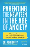 Parenting the New Teen in the Age of Anxiety : Un guide complet pour l'adolescence stressée, déprimée, élargie et étonnante de votre enfant (Conseils pour les parents, Rai - Parenting the New Teen in the Age of Anxiety: A Complete Guide to Your Child's Stressed, Depressed, Expanded, Amazing Adolescence (Parenting Tips, Rai