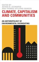 Climat, capitalisme et communautés : Une anthropologie de la surchauffe environnementale - Climate, Capitalism and Communities: An Anthropology of Environmental Overheating