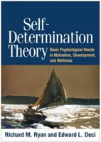 Théorie de l'autodétermination : Les besoins psychologiques fondamentaux dans la motivation, le développement et le bien-être - Self-Determination Theory: Basic Psychological Needs in Motivation, Development, and Wellness