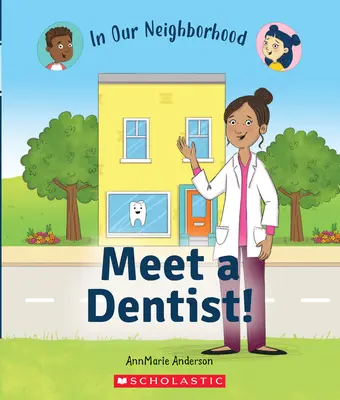 Rencontrez un dentiste ! (dans notre quartier) - Meet a Dentist! (in Our Neighborhood)