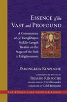 L'essence du vaste et du profond : Un commentaire sur le traité de longueur moyenne de Je Tsongkhapa sur les étapes du chemin de l'illumination - The Essence of the Vast and Profound: A Commentary on Je Tsongkhapa's Middle-Length Treatise on the Stages of the Path to Enlightenment