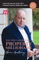 Vous aussi, vous pouvez devenir un millionnaire de l'immobilier : Apprenez les secrets du premier millionnaire de l'immobilier au Royaume-Uni. - You Too Can Become a Property Millionaire: Learn the secrets of the UK's leading property millionaire maker