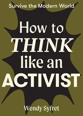 Comment penser comme un militant - How to Think Like an Activist