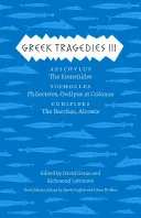 Tragédies grecques 3, 3 : Eschyle : Les Euménides ; Sophocle : Philoctète, Œdipe à Colone ; Euripide : Les Bacchantes, Alceste - Greek Tragedies 3, 3: Aeschylus: The Eumenides; Sophocles: Philoctetes, Oedipus at Colonus; Euripides: The Bacchae, Alcestis