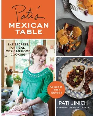 La table mexicaine de Pati : Les secrets de la vraie cuisine mexicaine - Pati's Mexican Table: The Secrets of Real Mexican Home Cooking