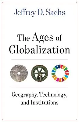 Les âges de la mondialisation : Géographie, technologie et institutions - The Ages of Globalization: Geography, Technology, and Institutions