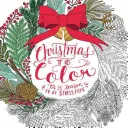 Noël à colorier : Livre de coloriage pour adultes et enfants à partager - Christmas to Color: Coloring Book for Adults and Kids to Share