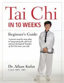 Le Tai Chi en 10 semaines : Guide du débutant - Tai Chi in 10 Weeks: A Beginner's Guide