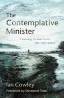 Contemplative Minister - Apprendre à diriger à partir du centre immobile - Contemplative Minister - Learning to lead from the still centre