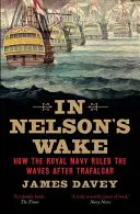 Dans le sillage de Nelson : la marine et les guerres napoléoniennes - In Nelson's Wake: The Navy and the Napoleonic Wars