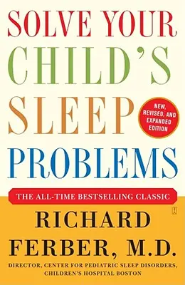 Résolvez les problèmes de sommeil de votre enfant : Nouvelle édition, révisée et augmentée - Solve Your Child's Sleep Problems: New, Revised, and Expanded Edition